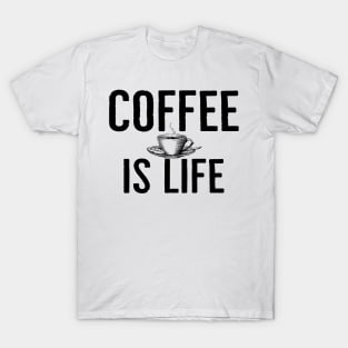 Funny Coffee Is Life T-Shirt